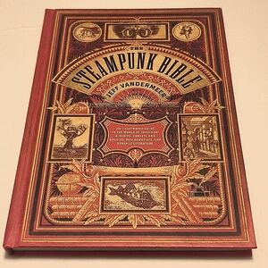 The Steampunk Bible by Jeff Vandermeer, hardcover book